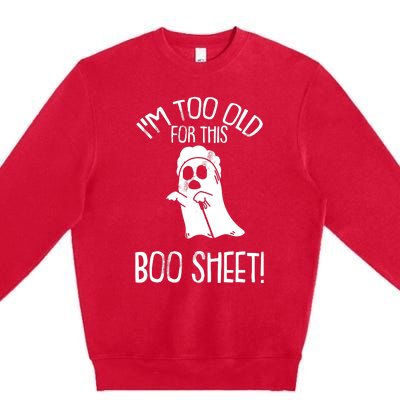 Im Too Old For This Boo Sheet Lazy Halloween Costume Ghost Premium Crewneck Sweatshirt