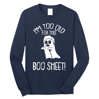 Im Too Old For This Boo Sheet Lazy Halloween Costume Ghost Long Sleeve Shirt