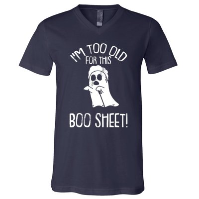 Im Too Old For This Boo Sheet Lazy Halloween Costume Ghost V-Neck T-Shirt