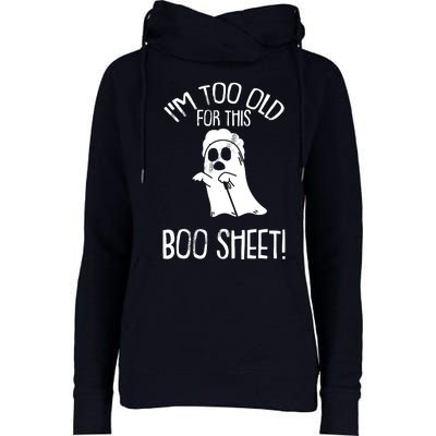 Im Too Old For This Boo Sheet Lazy Halloween Costume Ghost Womens Funnel Neck Pullover Hood