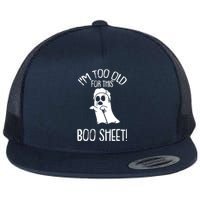 Im Too Old For This Boo Sheet Lazy Halloween Costume Ghost Flat Bill Trucker Hat