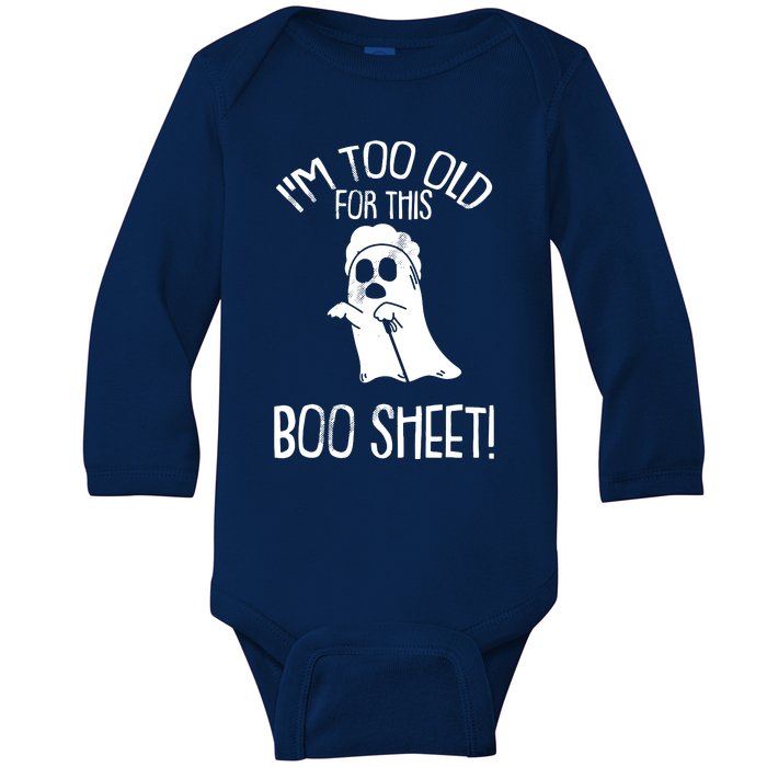 Im Too Old For This Boo Sheet Lazy Halloween Costume Ghost Baby Long Sleeve Bodysuit