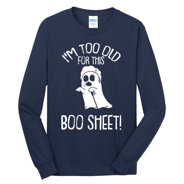 Im Too Old For This Boo Sheet Lazy Halloween Costume Ghost Tall Long Sleeve T-Shirt