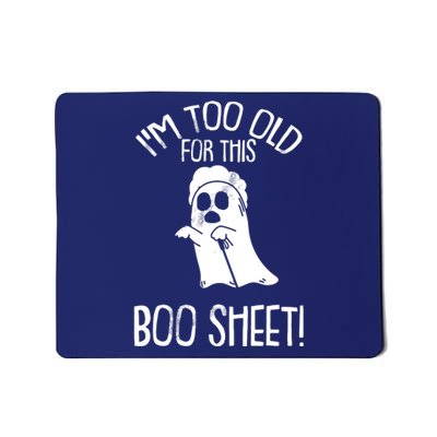 Im Too Old For This Boo Sheet Lazy Halloween Costume Ghost Mousepad