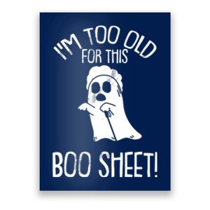 Im Too Old For This Boo Sheet Lazy Halloween Costume Ghost Poster