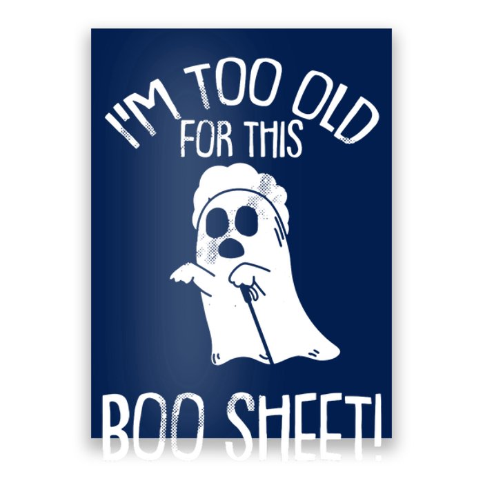 Im Too Old For This Boo Sheet Lazy Halloween Costume Ghost Poster