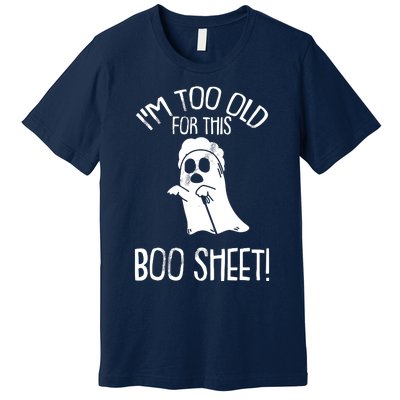 Im Too Old For This Boo Sheet Lazy Halloween Costume Ghost Premium T-Shirt