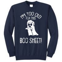 Im Too Old For This Boo Sheet Lazy Halloween Costume Ghost Tall Sweatshirt