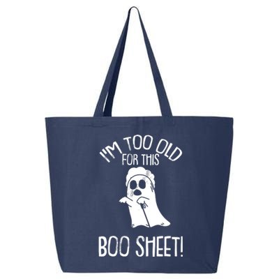 Im Too Old For This Boo Sheet Lazy Halloween Costume Ghost 25L Jumbo Tote