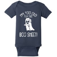 Im Too Old For This Boo Sheet Lazy Halloween Costume Ghost Baby Bodysuit