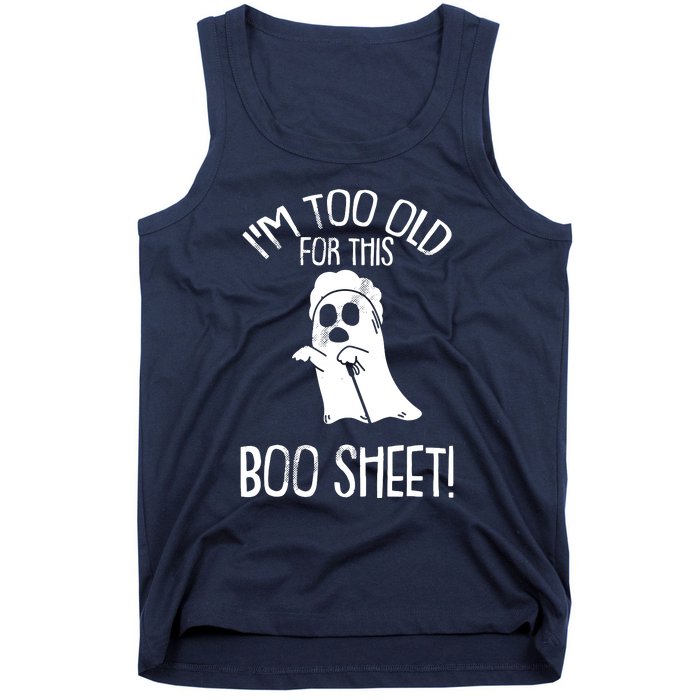 Im Too Old For This Boo Sheet Lazy Halloween Costume Ghost Tank Top