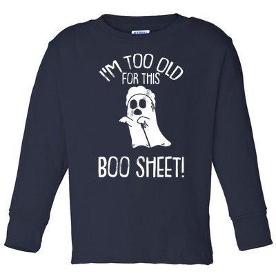 Im Too Old For This Boo Sheet Lazy Halloween Costume Ghost Toddler Long Sleeve Shirt