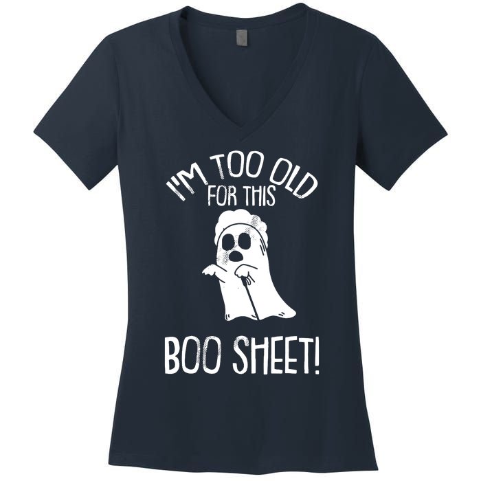 Im Too Old For This Boo Sheet Lazy Halloween Costume Ghost Women's V-Neck T-Shirt