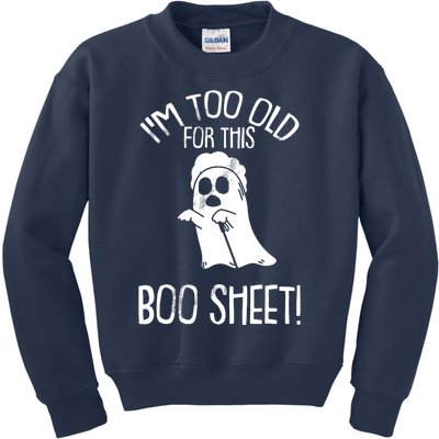 Im Too Old For This Boo Sheet Lazy Halloween Costume Ghost Kids Sweatshirt