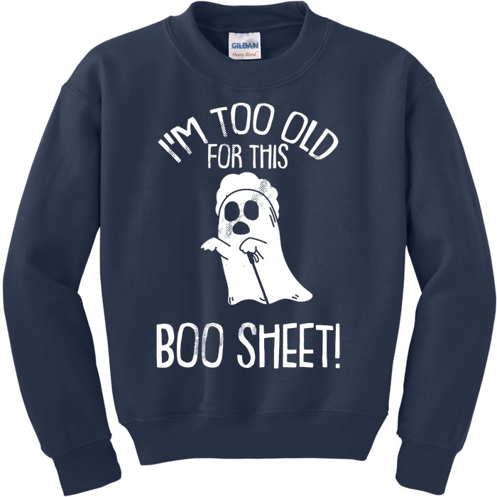 Im Too Old For This Boo Sheet Lazy Halloween Costume Ghost Kids Sweatshirt