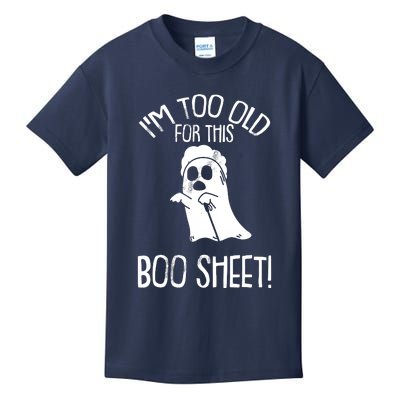 Im Too Old For This Boo Sheet Lazy Halloween Costume Ghost Kids T-Shirt