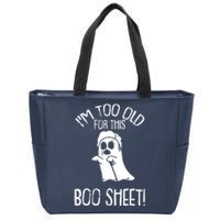 Im Too Old For This Boo Sheet Lazy Halloween Costume Ghost Zip Tote Bag