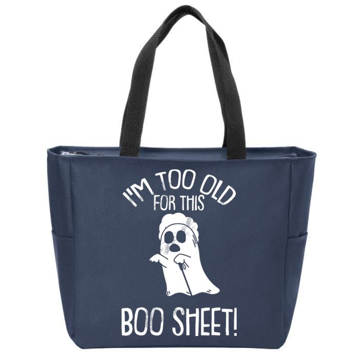 Im Too Old For This Boo Sheet Lazy Halloween Costume Ghost Zip Tote Bag