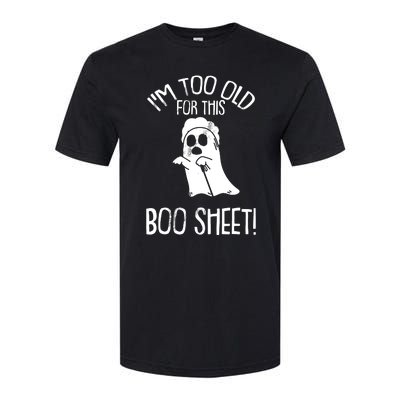 Im Too Old For This Boo Sheet Lazy Halloween Costume Ghost Softstyle CVC T-Shirt