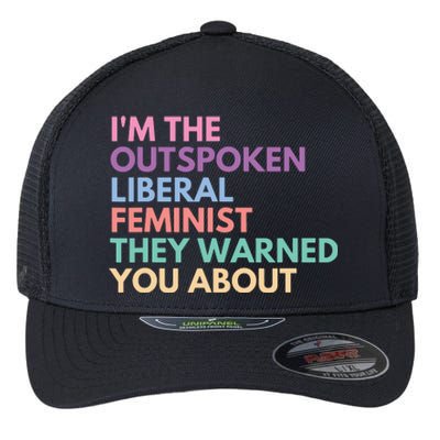 Im The Outspoken Liberal Feminist Political Girl Power Flexfit Unipanel Trucker Cap