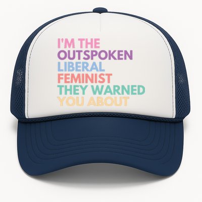 Im The Outspoken Liberal Feminist Political Girl Power Trucker Hat