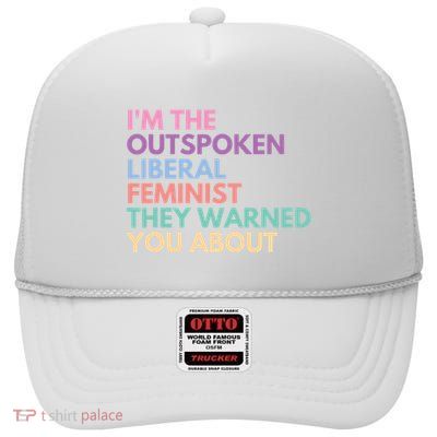 Im The Outspoken Liberal Feminist Political Girl Power High Crown Mesh Back Trucker Hat