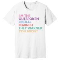 Im The Outspoken Liberal Feminist Political Girl Power Premium T-Shirt