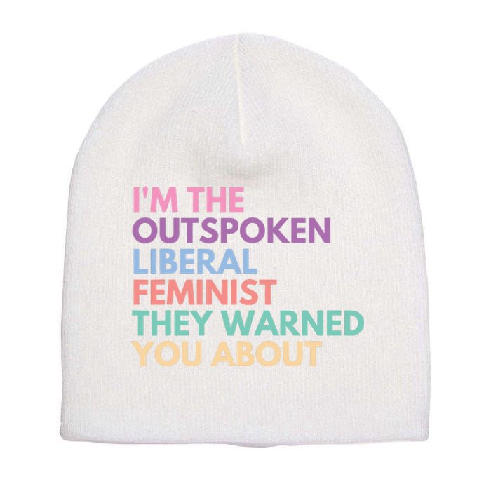 Im The Outspoken Liberal Feminist Political Girl Power Short Acrylic Beanie