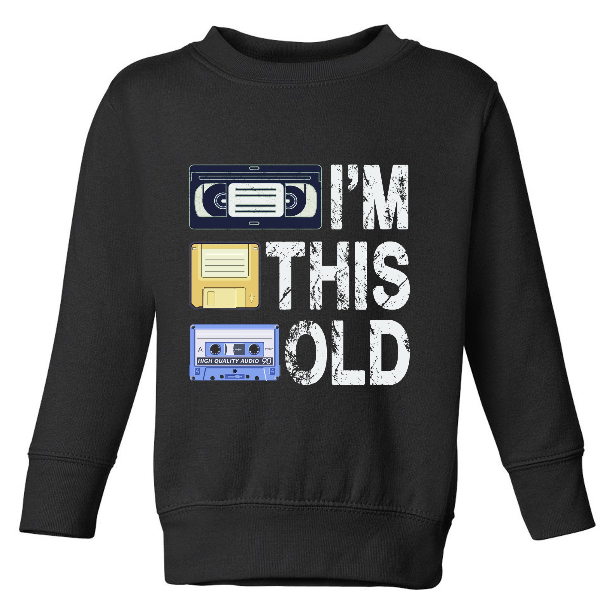Im This Old Toddler Sweatshirt