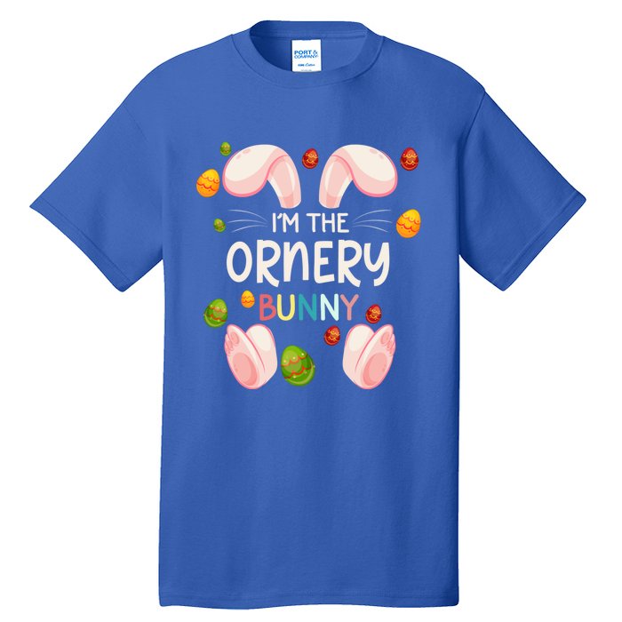 I'm The Ornery Bunny Funny Matching Family Easter Day Cool Gift Tall T-Shirt