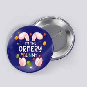 I'm The Ornery Bunny Funny Matching Family Easter Day Cool Gift Button