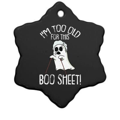 Im Too Old For This Boo Sheet Lazy Halloween Costume Ghost Sweatshirt Ceramic Star Ornament