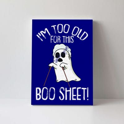 Im Too Old For This Boo Sheet Lazy Halloween Costume Ghost Sweatshirt Canvas