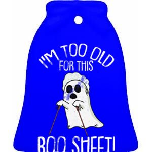 Im Too Old For This Boo Sheet Lazy Halloween Costume Ghost Sweatshirt Ceramic Bell Ornament