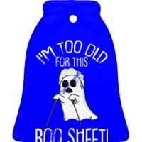 Im Too Old For This Boo Sheet Lazy Halloween Costume Ghost Sweatshirt Ceramic Bell Ornament