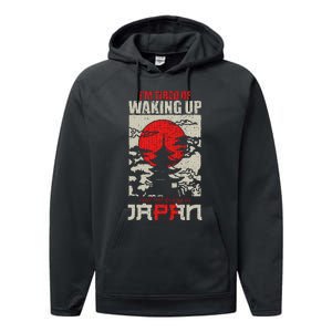 Im Tired Of Waking Up And Not Being In Japan Performance Fleece Hoodie