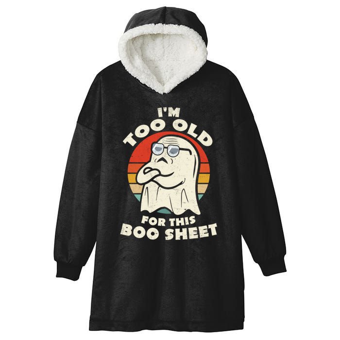 Im Too Old For This Boo Sheet Lazy Halloween Costume Ghost Hooded Wearable Blanket