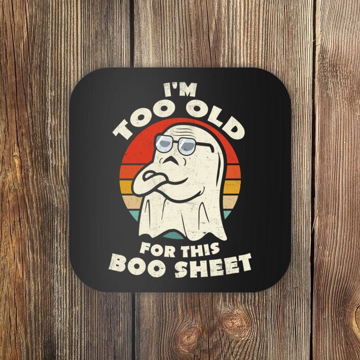 Im Too Old For This Boo Sheet Lazy Halloween Costume Ghost Coaster