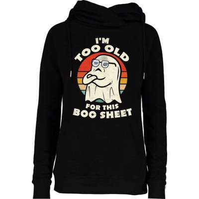 Im Too Old For This Boo Sheet Lazy Halloween Costume Ghost Womens Funnel Neck Pullover Hood