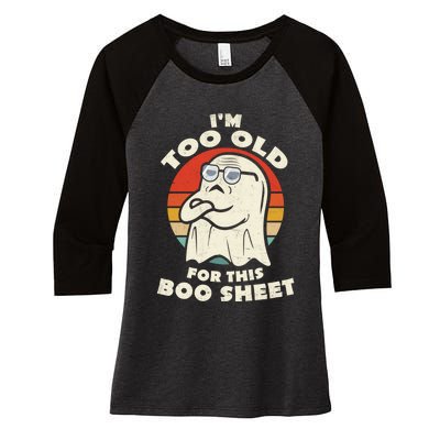 Im Too Old For This Boo Sheet Lazy Halloween Costume Ghost Women's Tri-Blend 3/4-Sleeve Raglan Shirt