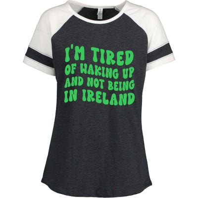 I'm Tired Of Waking Up And Not Being In Ireland Gift Enza Ladies Jersey Colorblock Tee