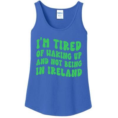 I'm Tired Of Waking Up And Not Being In Ireland Gift Ladies Essential Tank