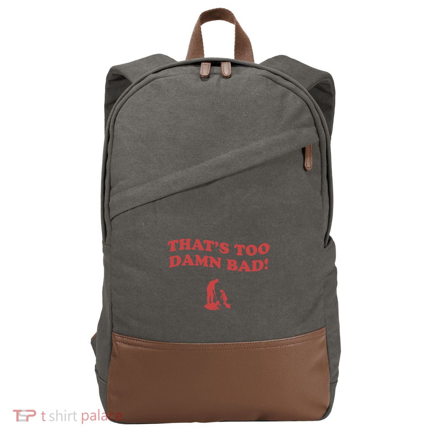 IM Tired Of This Grandpa ThatS Too Damn Bad! You Keep Diggin Cotton Canvas Backpack