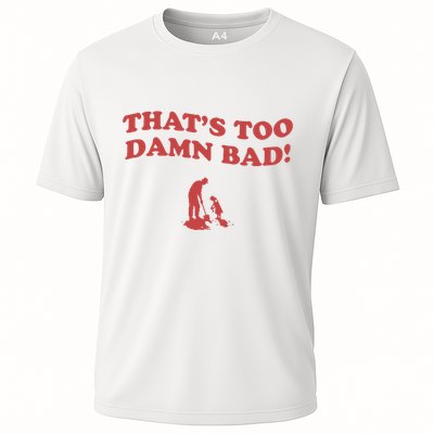 IM Tired Of This Grandpa ThatS Too Damn Bad! You Keep Diggin Performance Shirt