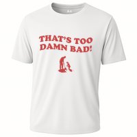 IM Tired Of This Grandpa ThatS Too Damn Bad! You Keep Diggin Performance Shirt