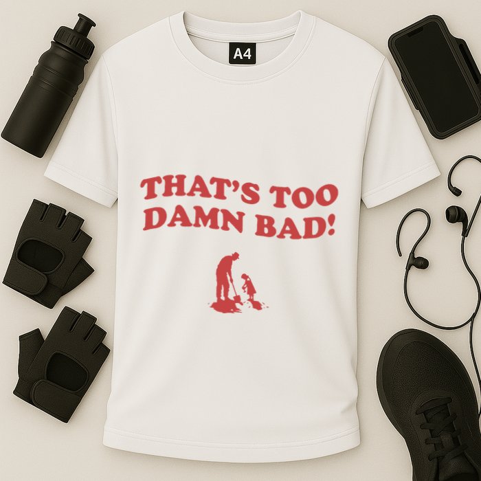 IM Tired Of This Grandpa ThatS Too Damn Bad! You Keep Diggin Performance Shirt