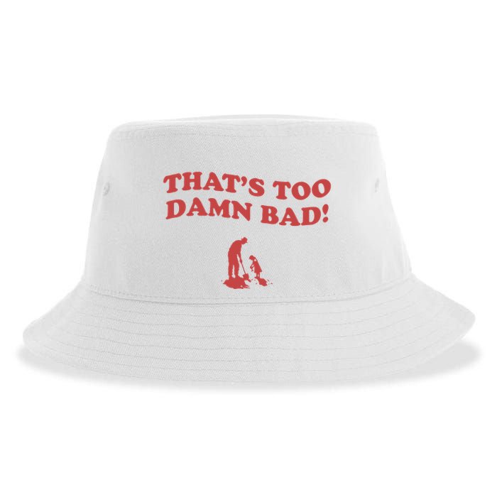 IM Tired Of This Grandpa ThatS Too Damn Bad! You Keep Diggin Sustainable Bucket Hat