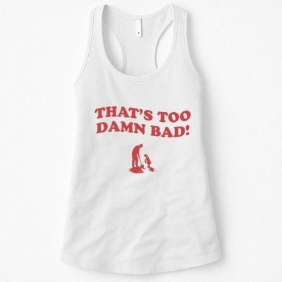IM Tired Of This Grandpa ThatS Too Damn Bad! You Keep Diggin Womens Tank Top
