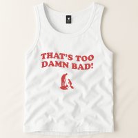 IM Tired Of This Grandpa ThatS Too Damn Bad! You Keep Diggin Tank Top