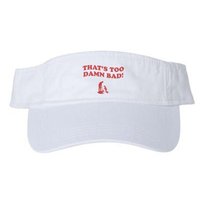 IM Tired Of This Grandpa ThatS Too Damn Bad! You Keep Diggin Visor